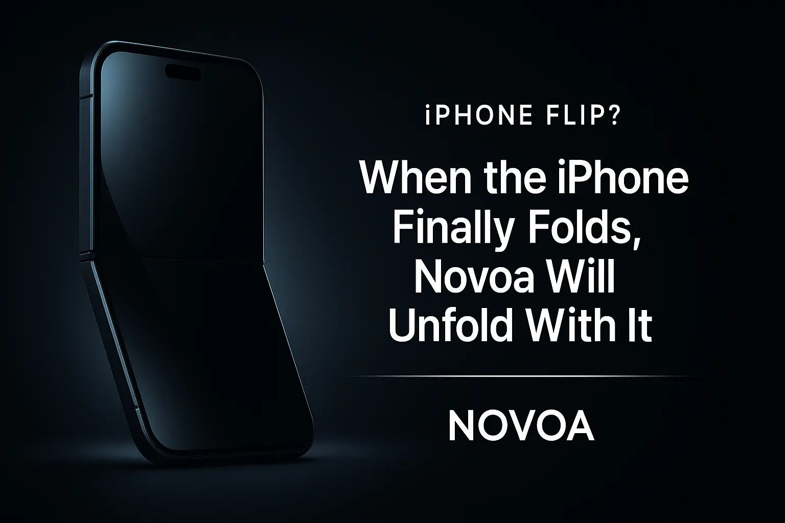 When-the-iPhone-Finally-Folds-Novoa-Will-Be-Ready-to-Unfold-With-It. Novoa